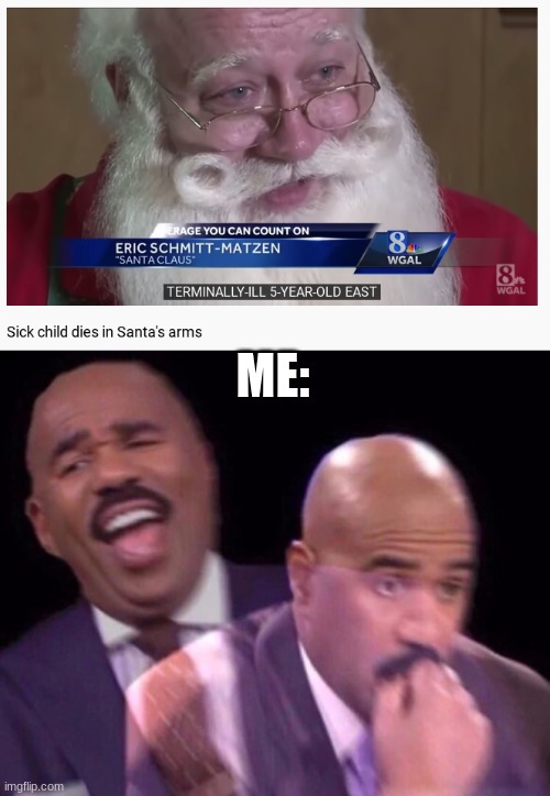 I laughed when I first saw this then I realized its real... and that made my dad awful... | ME: | image tagged in steve harvey laughing serious | made w/ Imgflip meme maker