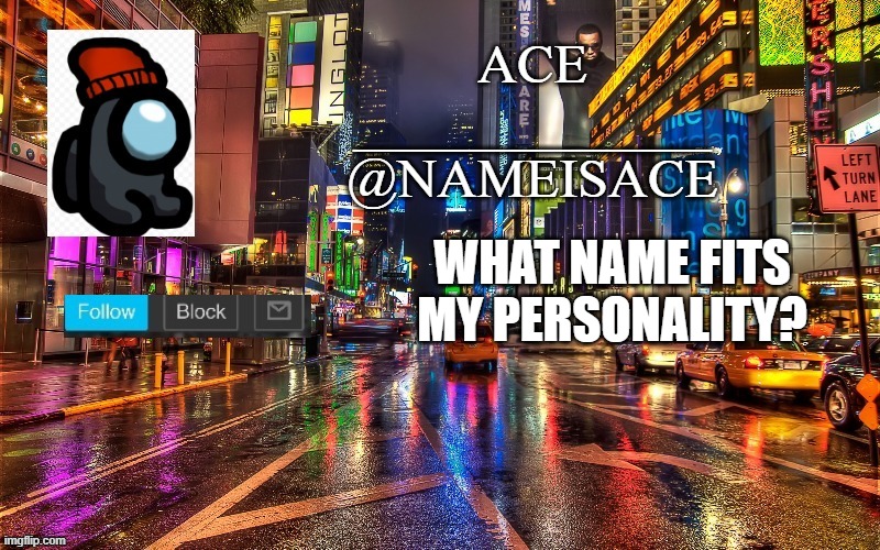 hahahahahh trends | WHAT NAME FITS MY PERSONALITY? | made w/ Imgflip meme maker