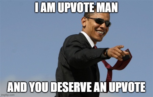 yes | I AM UPVOTE MAN; AND YOU DESERVE AN UPVOTE | image tagged in memes,cool obama | made w/ Imgflip meme maker