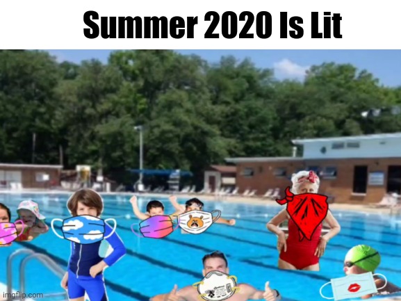 Summer 2020 | Summer 2020 Is Lit | image tagged in 2020 | made w/ Imgflip meme maker