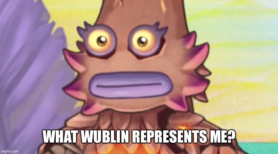 Stare | WHAT WUBLIN REPRESENTS ME? | image tagged in stare | made w/ Imgflip meme maker