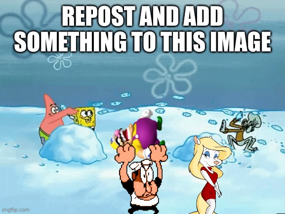 REPOST AND ADD SOMETHING TO THIS IMAGE | made w/ Imgflip meme maker