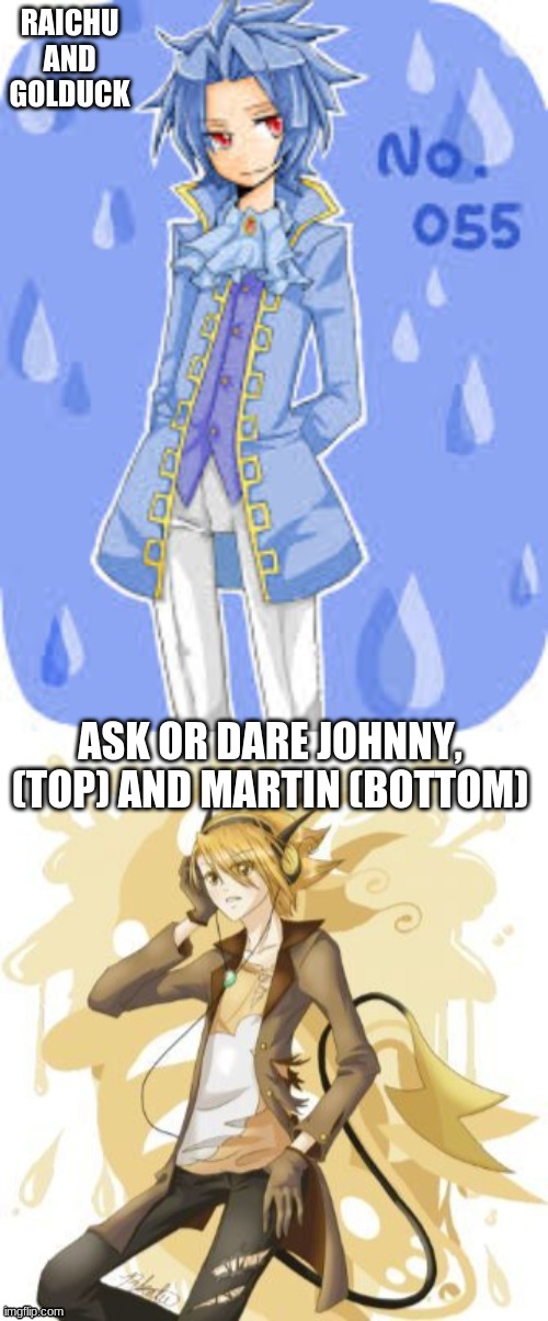 ask or dare | ASK OR DARE JOHNNY, (TOP) AND MARTIN (BOTTOM) | made w/ Imgflip meme maker