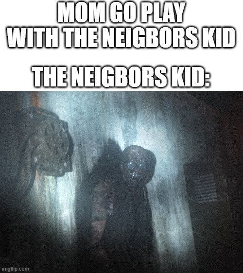 umm........ | THE NEIGBORS KID:; MOM GO PLAY WITH THE NEIGBORS KID | image tagged in scp 106 | made w/ Imgflip meme maker