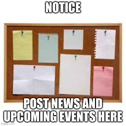 NRPI Notice | NOTICE; POST NEWS AND UPCOMING EVENTS HERE | made w/ Imgflip meme maker