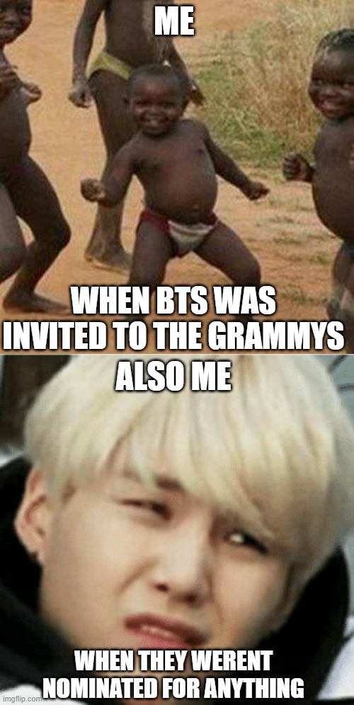 bts |  ME; WHEN BTS WAS INVITED TO THE GRAMMYS; ALSO ME; WHEN THEY WERENT NOMINATED FOR ANYTHING | image tagged in memes,third world success kid | made w/ Imgflip meme maker