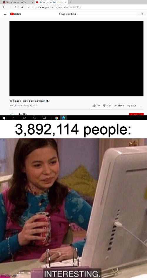 seems legit | 3,892,114 people: | image tagged in memes,icarly interesting,black screen,youtube,funny,stop reading the tags | made w/ Imgflip meme maker