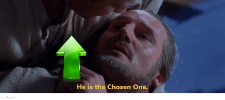 Chosen One | image tagged in chosen one | made w/ Imgflip meme maker