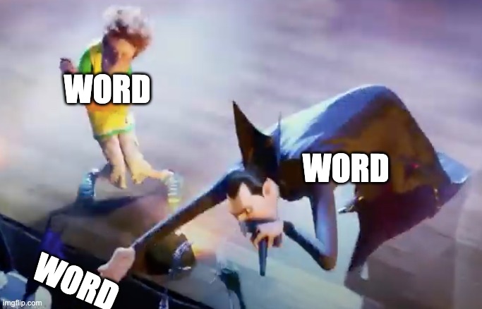 WORD; WORD; WORD | image tagged in drac boi | made w/ Imgflip meme maker