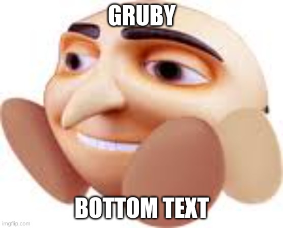 gruby | GRUBY; BOTTOM TEXT | image tagged in gru kirby | made w/ Imgflip meme maker