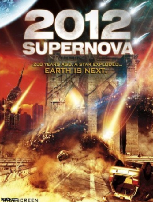 There's a reason I had never heard of this movie: It was a low-budget mockery of the real 2012 | image tagged in 2012 supernova,movies,brian krause,heather mccomb,najarra townsend,allura lee | made w/ Imgflip meme maker