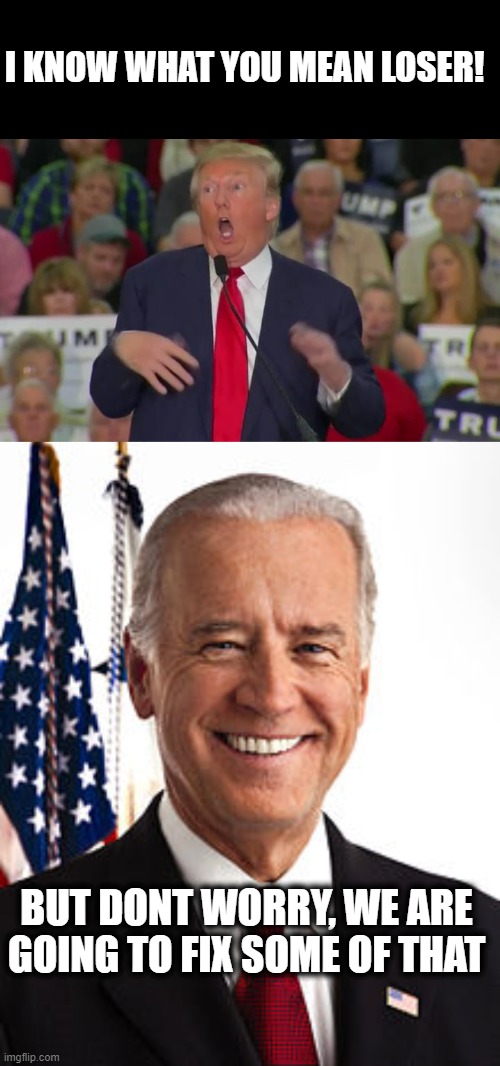 BUT DONT WORRY, WE ARE GOING TO FIX SOME OF THAT I KNOW WHAT YOU MEAN LOSER! | image tagged in donald trump mocking disabled,memes,joe biden | made w/ Imgflip meme maker