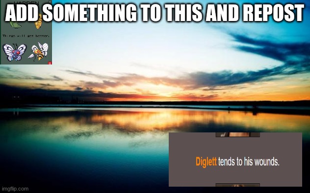 Sunset | ADD SOMETHING TO THIS AND REPOST | image tagged in sunset | made w/ Imgflip meme maker