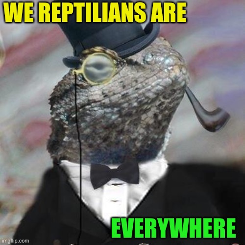 Lizard Squad | WE REPTILIANS ARE EVERYWHERE | image tagged in lizard squad | made w/ Imgflip meme maker