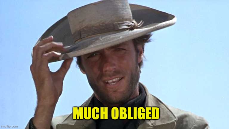 Cowboy Tipping Hat | MUCH OBLIGED | image tagged in cowboy tipping hat | made w/ Imgflip meme maker