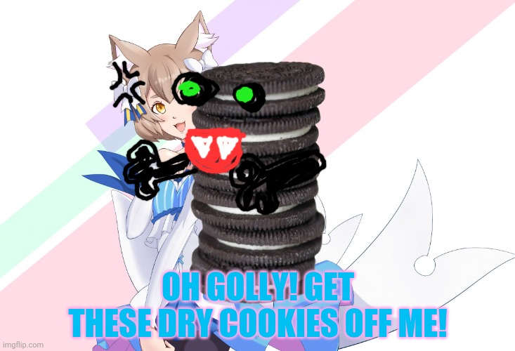 Why are cookies attacking this cat? | OH GOLLY! GET THESE DRY COOKIES OFF ME! | image tagged in wtf,cookies,vs,cute cats | made w/ Imgflip meme maker