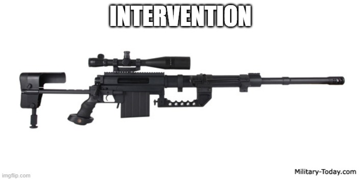 haha sniper go brrrrrrr (on a side note, anyone main sniper in krunker?) | INTERVENTION | made w/ Imgflip meme maker