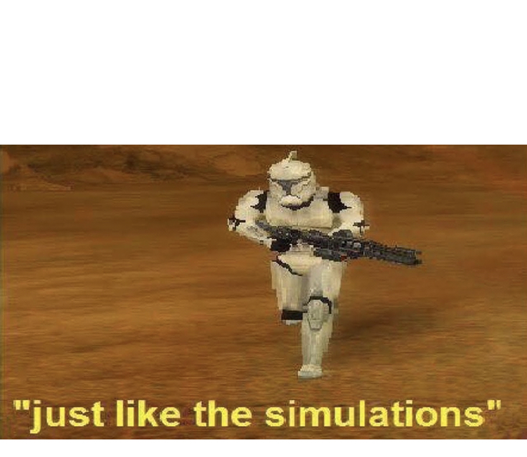 Just like the simulations Blank Meme Template