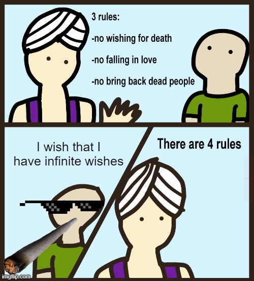 ohhhhhhhhhhhhhhhhhhhhhhhhh man | I wish that I have infinite wishes | image tagged in genie rules meme | made w/ Imgflip meme maker
