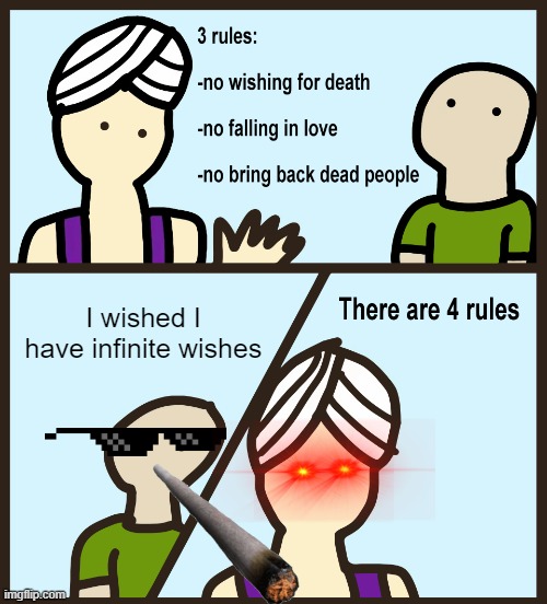 Genie Rules Meme | I wished I have infinite wishes | image tagged in genie rules meme | made w/ Imgflip meme maker