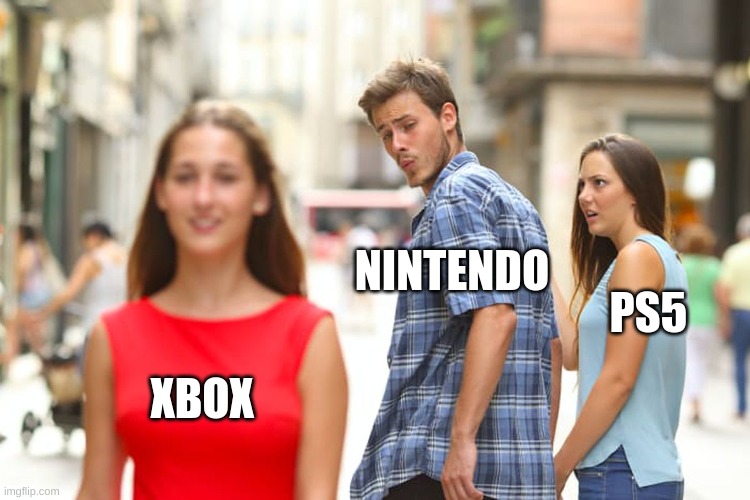 Distracted Boyfriend Meme | NINTENDO; PS5; XBOX | image tagged in memes,distracted boyfriend | made w/ Imgflip meme maker
