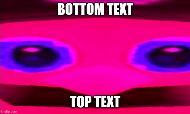 me when im ####### | BOTTOM TEXT; TOP TEXT | image tagged in top text,bottom text | made w/ Imgflip meme maker