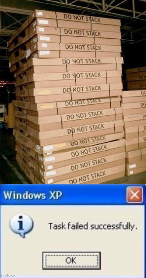 It literally says do not stack lol | image tagged in task failed successfully,memes,funny,fail,disobeying | made w/ Imgflip meme maker