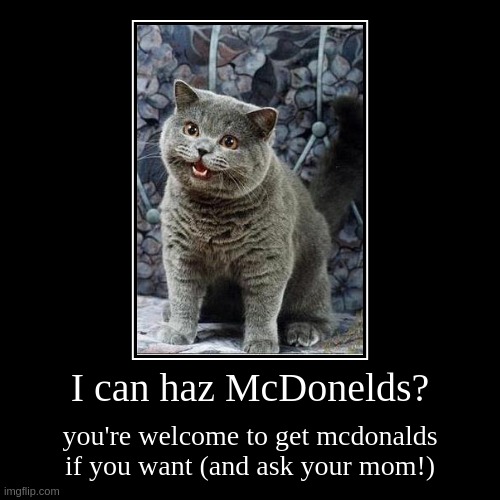 image tagged in demotivationals,i can has cheezburger cat,mcdonalds | made w/ Imgflip demotivational maker