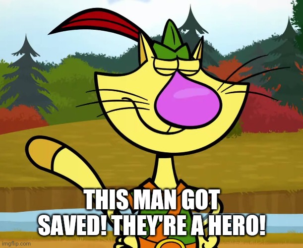 THIS MAN GOT SAVED! THEY'RE A HERO! | made w/ Imgflip meme maker