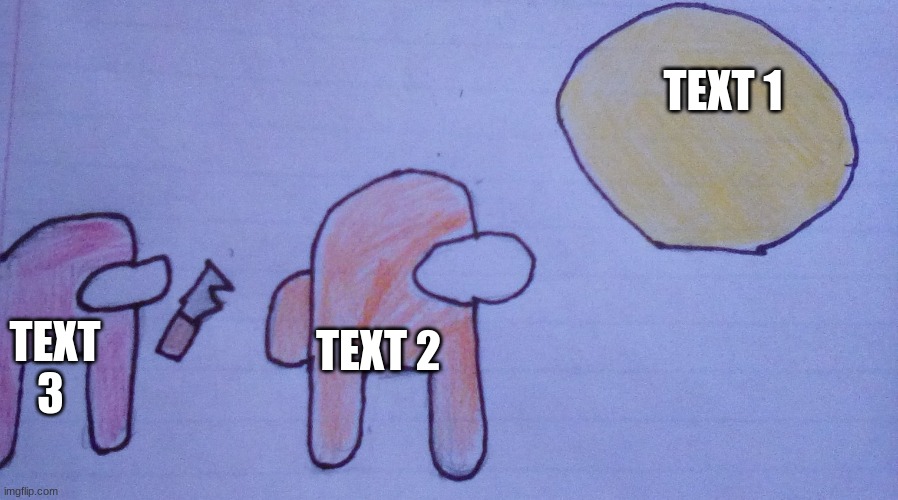 Among us yellow ball | TEXT 1; TEXT 2; TEXT 3 | image tagged in among us yellow ball | made w/ Imgflip meme maker