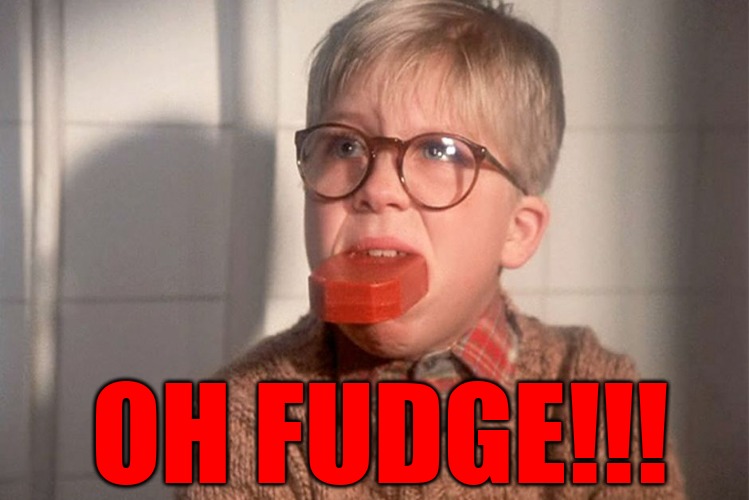 christmas story ralphie bar soap in mouth | OH FUDGE!!! | image tagged in christmas story ralphie bar soap in mouth | made w/ Imgflip meme maker