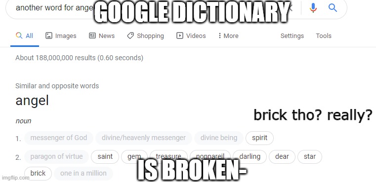 itz broken | GOOGLE DICTIONARY; brick tho? really? IS BROKEN- | image tagged in broken dictionary- | made w/ Imgflip meme maker