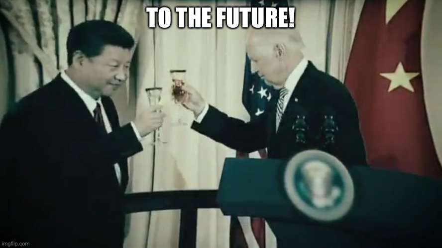 JOE BIDEN CHINA | TO THE FUTURE! | image tagged in joe biden china | made w/ Imgflip meme maker