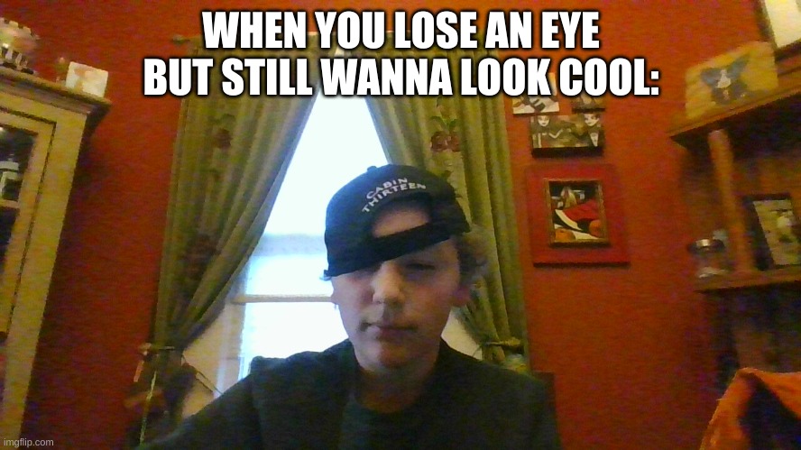 mr.cool | WHEN YOU LOSE AN EYE BUT STILL WANNA LOOK COOL: | image tagged in coolio | made w/ Imgflip meme maker