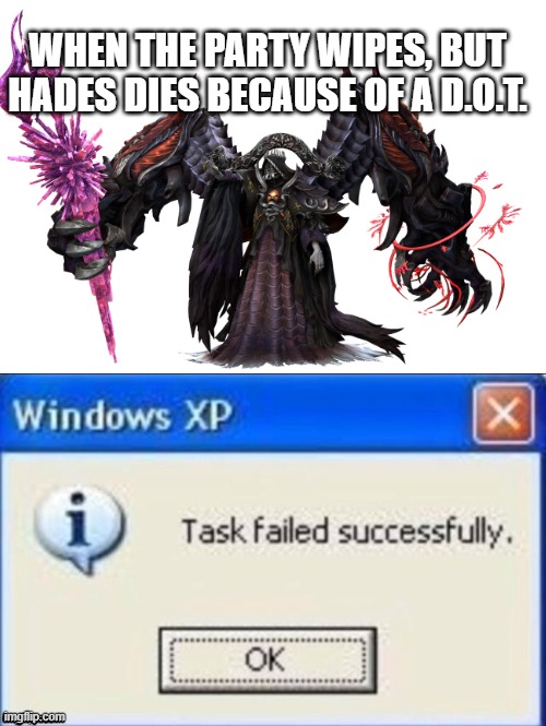 WHEN THE PARTY WIPES, BUT HADES DIES BECAUSE OF A D.O.T. | image tagged in final fantasy | made w/ Imgflip meme maker