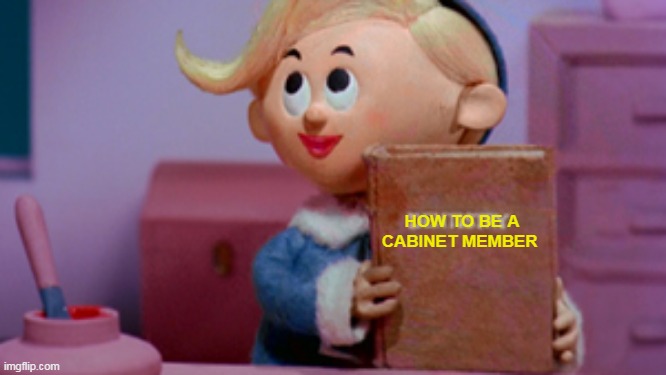 HOW TO BE A CABINET MEMBER | made w/ Imgflip meme maker