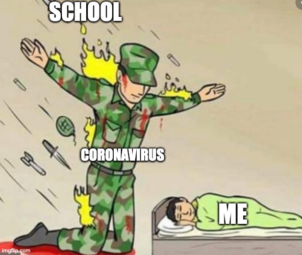 thanks cover | SCHOOL; CORONAVIRUS; ME | image tagged in coronavirus meme | made w/ Imgflip meme maker