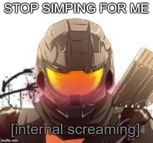 Love how I'm dying about my simp day while others are asking for one | STOP SIMPING FOR ME | image tagged in mookie internal screaming | made w/ Imgflip meme maker