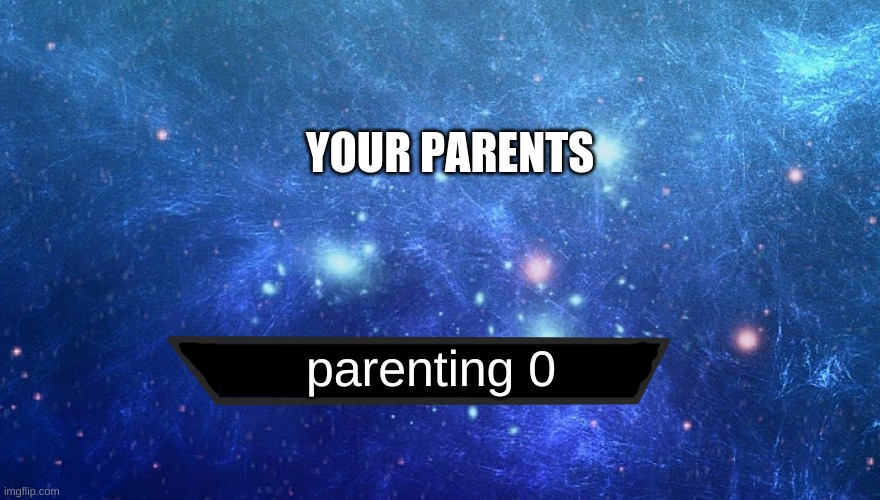 Skyrim skill meme HD | YOUR PARENTS parenting 0 | image tagged in skyrim skill meme hd | made w/ Imgflip meme maker