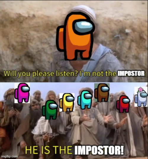 Whether they're impostor or not, getting sus-ed in the chat always makes people start raging in capslock | image tagged in among us,not the messiah,impostor | made w/ Imgflip meme maker
