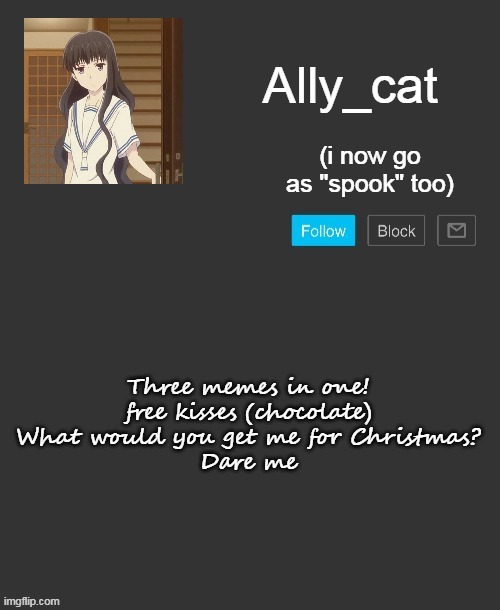 Three trends in one! | Three memes in one!
free kisses (chocolate)
What would you get me for Christmas?
Dare me | image tagged in ally_cat's announcement template | made w/ Imgflip meme maker
