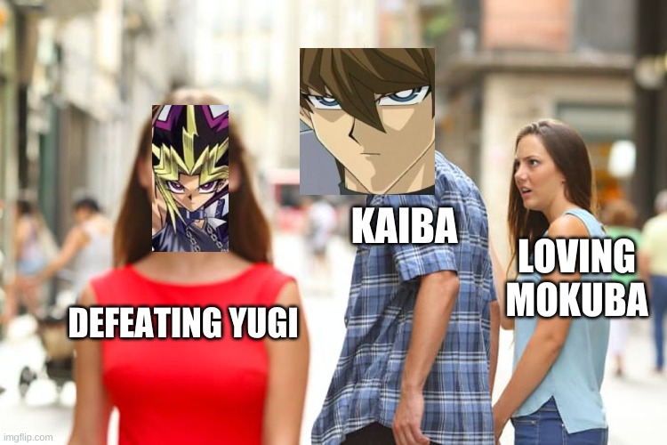 Only true YGO fans will understand this! | KAIBA; LOVING MOKUBA; DEFEATING YUGI | image tagged in memes,distracted boyfriend | made w/ Imgflip meme maker
