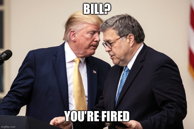BILL? YOU’RE FIRED | made w/ Imgflip meme maker