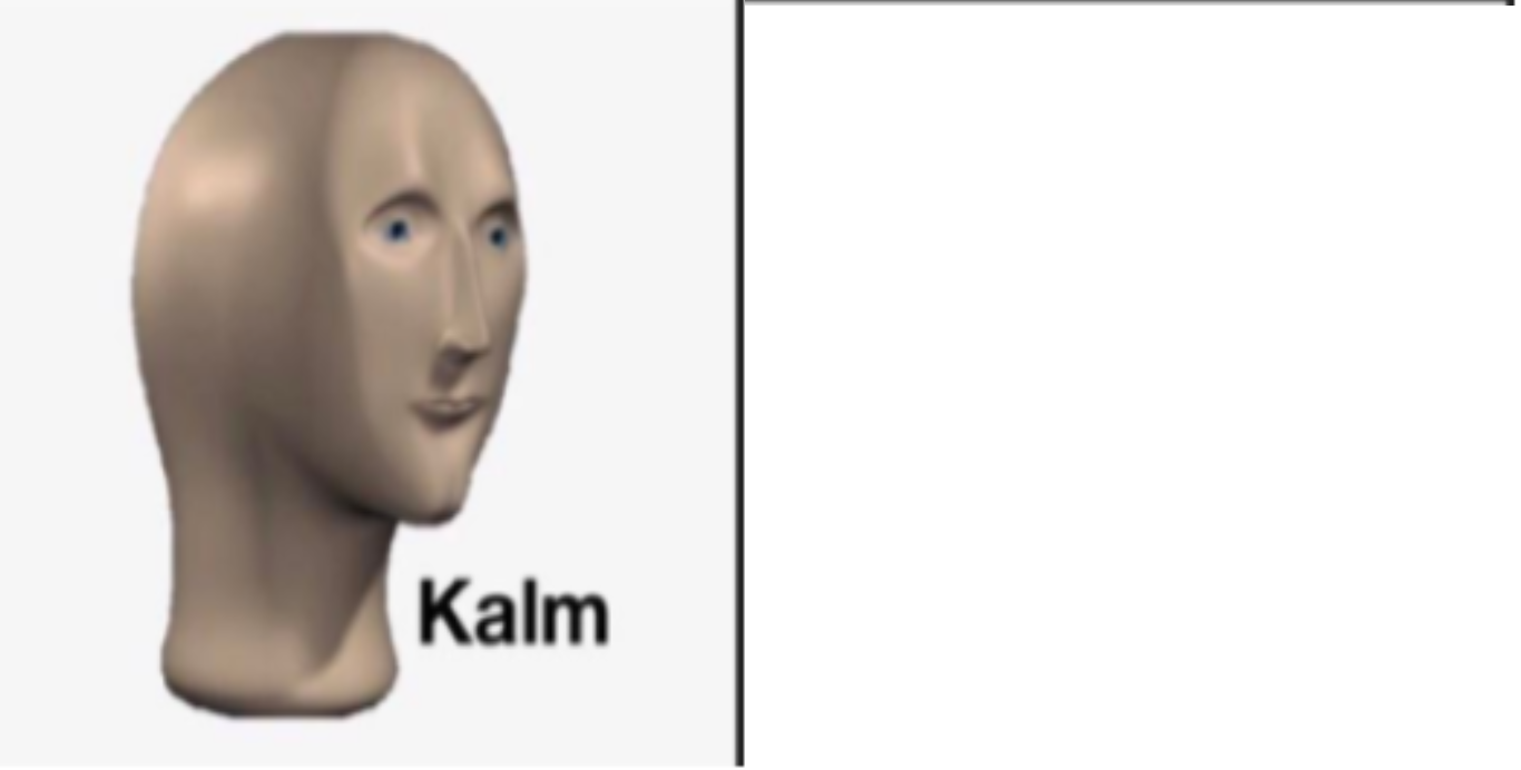 Just Kalm. Memes - Imgflip