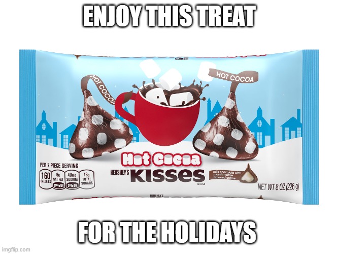 hot chocolate | ENJOY THIS TREAT; FOR THE HOLIDAYS | made w/ Imgflip meme maker