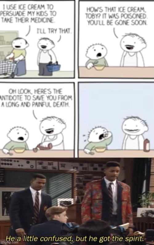 Parenting 101 | image tagged in fresh prince he a little confused but he got the spirit | made w/ Imgflip meme maker