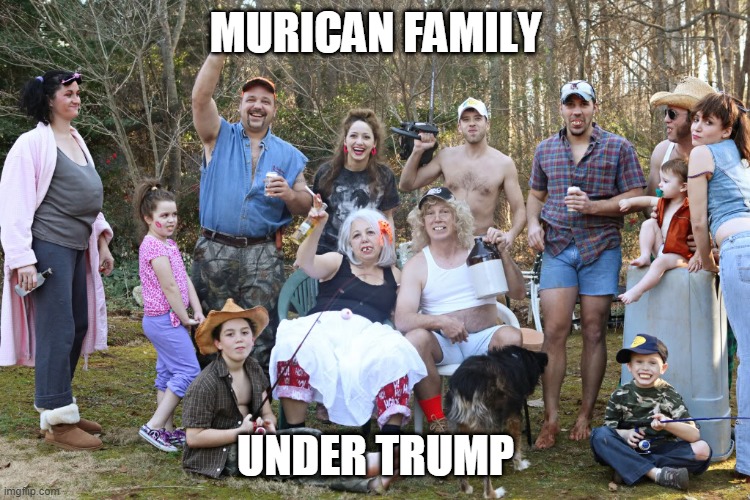 Trump's America | MURICAN FAMILY; UNDER TRUMP | image tagged in american politics | made w/ Imgflip meme maker