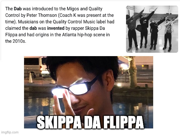 Dab | SKIPPA DA FLIPPA | image tagged in dab,funny memes,bruh moment | made w/ Imgflip meme maker