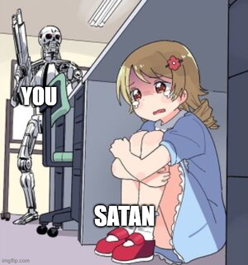 YOU SATAN | made w/ Imgflip meme maker