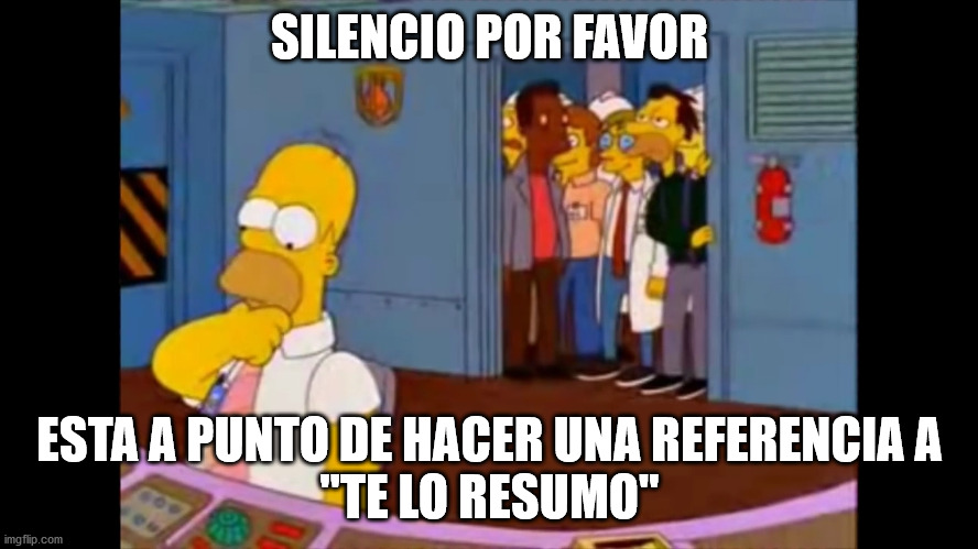 SILENCIO POR FAVOR; ESTA A PUNTO DE HACER UNA REFERENCIA A
"TE LO RESUMO" | made w/ Imgflip meme maker